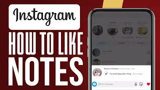 How To Like Notes in Instagram (Easy Guide)