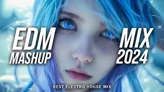 EDM Music Mix 2024🎧Mashups & Remixes Of Popular Songs🎧Bass Boosted 2024