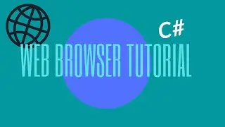 C# WEB BROWSER TUTORIAL - EPISODE 3 - THE C CODER