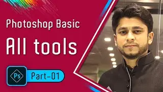 Adobe Photoshop All Tools | Photoshop Basic Part-1 | Photoshop Interface Tutorial in Bangla