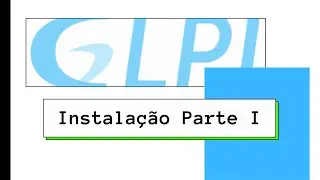 Instalação GLPI   Parte I