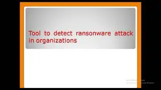 Tool to detect ransonware attack in organizations. Design a tool to evaluate an organization's.