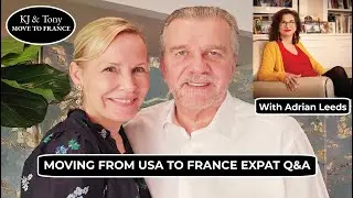 Moving from US to France Expat Q&A | Adrian Leeds Tips | Moving to France from US