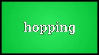 Hopping Meaning