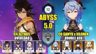 C4 Sethos Overload & C0 Ganyu Xilonen Double Geo | Spiral Abyss 5.0 | Genshin Impact 【原神】