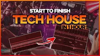 TECH HOUSE Start To Finish in 1 Hour