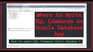 Where to Write SQL Commands on Oracle Database App | Open SQL Command window | Run SQL on Oracle App