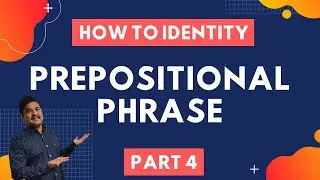 Prepositional Phrase | How to Identify Prepositional Phrase | Usage | Exercise | Part 4