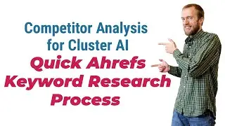 Competitor Analysis for Cluster AI: Quick Ahrefs Keyword Research Process