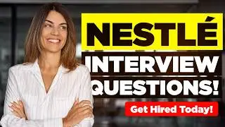 NESTLÉ INTERVIEW QUESTIONS & ANSWERS! (Suitable for ALL Nestlé Job Roles!)