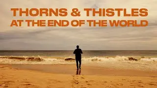 Thorns & Thistles at the End of the World (2024) | Full Movie |