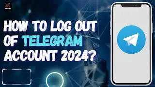 How to Log Out Of Telegram Account 2024?