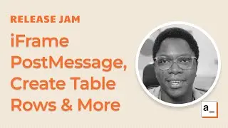 iFrame PostMessage, Create Table Rows, Improved Performance & More