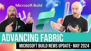 Advancing Fabric - Microsoft Build News Update - May 2024