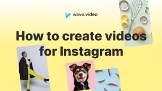 How To Create Video For Instagram Using Wave.video