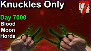 7 Days to Die Blood Moon Horde Experiment - Knuckles