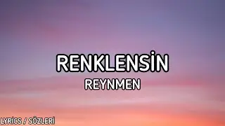 Reynmen - Renklensin [Lyrics / Sözleri]