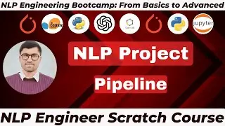 NLP Project Pipeline | Step-by-Step Guide for Building NLP Project | NLP Engineering Bootcamp