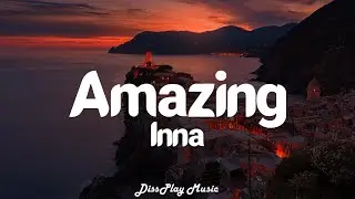 Inna - Amazing (lyrics)