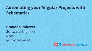 Automating your Angular projects with Schematics | Brandon Roberts | #AngularConnect