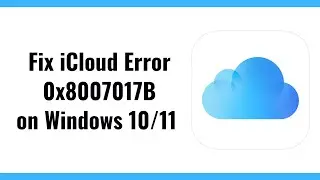 Fix iCloud Error 0x8007017B on Windows 10/11