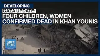 Gaza Update: Four Children, Women Confirmed Among Dead in Khan Younis Attack | Dawn News English