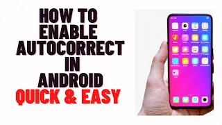 how to enable autocorrect in android,how to turn on spell check on android phone