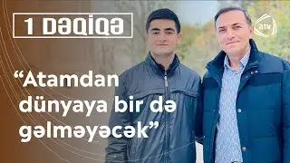 Oğlu Xalq artisti haqqında DANIŞDI: Atamın gözünə baxa bilmirəm - 1 Dəqiqə