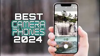 Best Camera Phones In 2024 - Top Smartphones For Photographers & Videographers - Who Will Win?