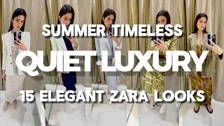 15 WAYS TO LOOK EXPENSIVE WITH AFFORDABLE SUMMER OUTFITS FROM ZARA | QUIET LUXURY & ELEGANT IDEAS