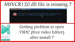 MSVCR120.dll file missing? Getting problem to open vsdc (free video editor) after install?