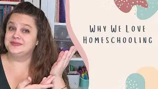 Why We Love Homeschooling | Secular Homeschool Mom