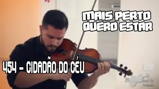 Hino CCB 454 Cidadão do Céu / Mais perto quero estar - Violino Mateus Tonette