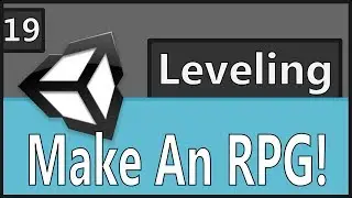 Make An RPG Episode 19: Leveling Part 1 [Unity, C#]