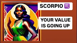 TAROT SCORPIO: “YOUR VALUE IS GOING UP.”