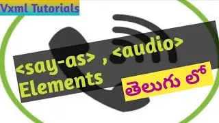 VXML Tutorials  #telugu #9 -  #say-as, audio Elements