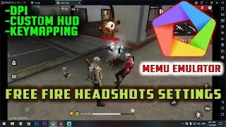 FREE FIRE HEADSHOTS SETTINGS IN MEMU EMULATOR | CUSTOM HUD | DPI | KEYMAPPING