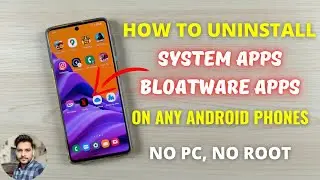 How To Uninstall System Bloatware Apps On Any Android Phone Without PC & Root
