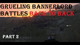 Bannerlord Marathon Battles: Surviving Back to Back HUGE Battles with Tactics, Part 2