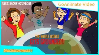 Coris, Tony, Celeste, and Emmie ground the whole world / Grounded BIG TIME! (100 SUBS SPECIAL)