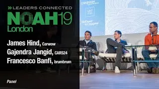 Buying a Car in a Digital Age - Panel discussion with Carwow, Cars24 and brumbrum  - NOAH19 London