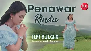 PENAWAR RINDU - ILFI BULQIS (Official Music Video)