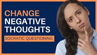 Socratic Questioning Examples in Cognitive Behavioural Therapy (CBT)