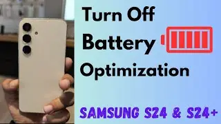 How to Turn Off Battery Optimization on Samsung Galaxy S24 and S24 Plus