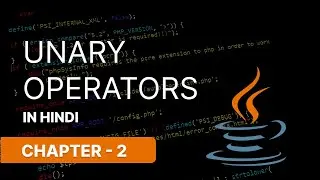 UNARY OPERATORS IN JAVA || CHAPTER 2 || NARESH SWAMI