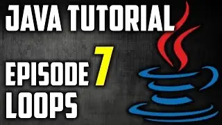 Java Tutorial For Beginners Episode 7: Loops