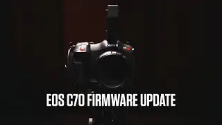 Canon EOS C70 Firmware Update