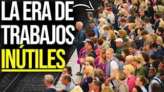 La Era de los Trabajos Inútiles e Innecesarios (Documental Completo)