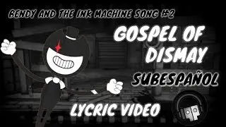 BENDY CHAPTER 2 SONG (GOSPEL OF DISMAY) [SUBESPAÑOL] LYRIC VIDEO