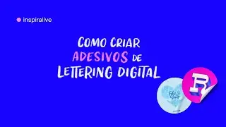 Como fazer adesivos de lettering digital | Inspiralive